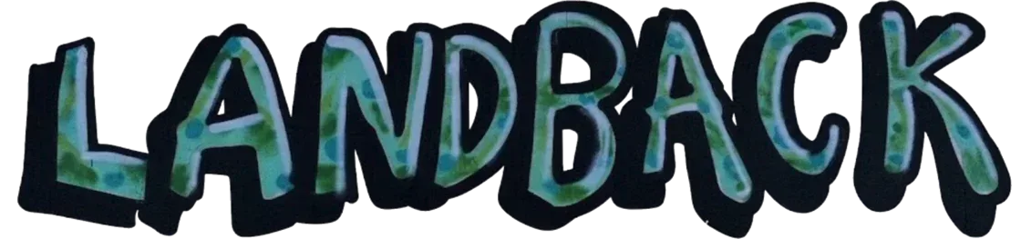LANDBACK, painted graffiti lettering